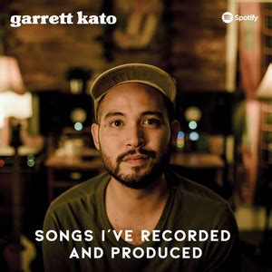 Songs I Ve Recorded And Produced Playlist By Garrett Kato Spotify