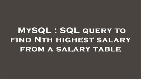 Mysql Sql Query To Find Nth Highest Salary From A Salary Table Youtube