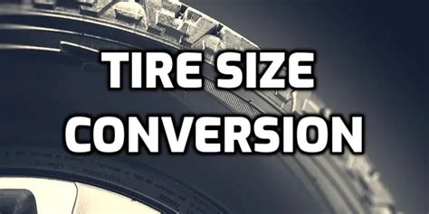 Tire Size Conversion Basic Guide - Tire Blogger