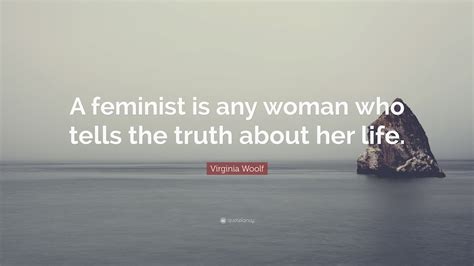 Virginia Woolf Quote A Feminist Is Any Woman Who Tells The Truth