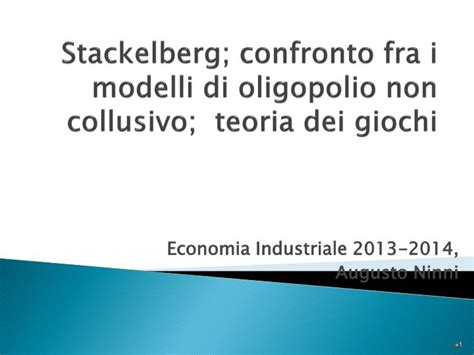 PPT Stackelberg Confronto Fra I Modelli Di Oligopolio Non Collusivo