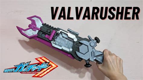 Valvarusher Dx Unboxing Kamen Rider Gotchard Valvarad Tekkou Weapon