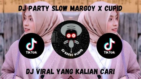 DJ PARTY SLOW MARGOY X CUPID JEDAG JEDUG VIRAL TIKTOK 2023 YANG KALIAN