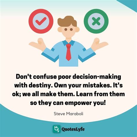 Dont Confuse Poor Decision Making With Destiny Own Your Mistakes It