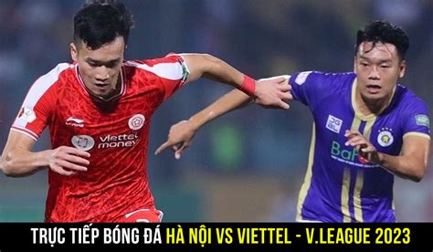 Trực tiếp bóng đá Hà Nội vs Viettel 19h15 ngày 5 2 QBV Việt Nam lu mờ