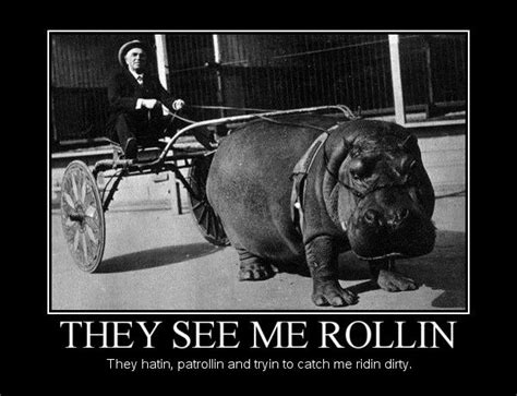 They see me rollin'. They See Me Rollin, Demotivational Posters ...