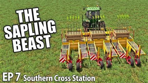 The Sapling Beast Southern Cross Station Ep Farming Simulator