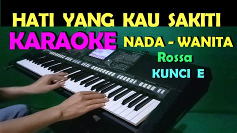 HATI YANG KAU SAKITI Rossa KARAOKE Nada Wanita HD YouTube