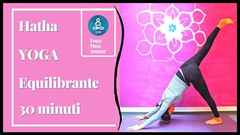 Yoga 30 Minuti Lezione Completa Di Yoga Equilibrante Lezione Yoga Yoga Principianti Youtube