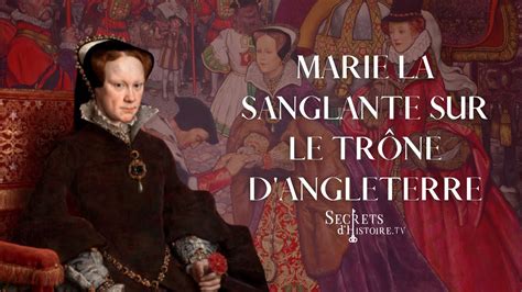 Secrets Dhistoire Marie La Sanglante Sur Le Trône Dangleterre Youtube