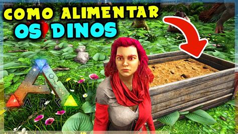 Como ALIMENTAR OS Dinossauros NO ARK SURVIVAL EVOLVED Iniciantes