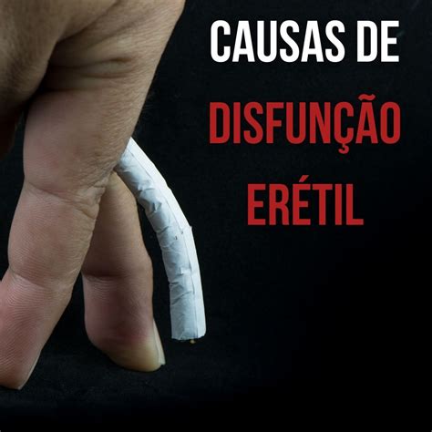 Disfunção Erétil O Que Causa A Impotência Sexual Dr Paulo Esteves