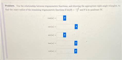 Solved Problem Use The Relationship Between Trigonometric Chegg