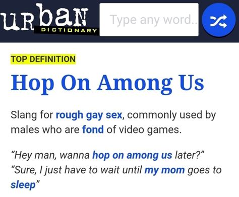 Urban TOP DEFINITION Hop On Among Us Slang For Rough Gay Sex Commonly