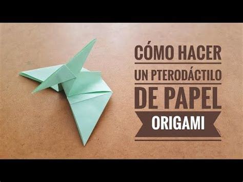 C Mo Hacer Un Pterod Ctilo De Papel Origami Youtube Origami