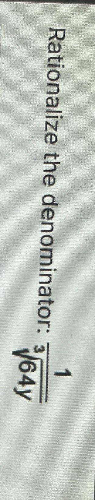 Solved Rationalize The Denominator Y Chegg