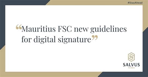 Mauritius Fsc New Guidelines For Digital Signatures Salvus Funds