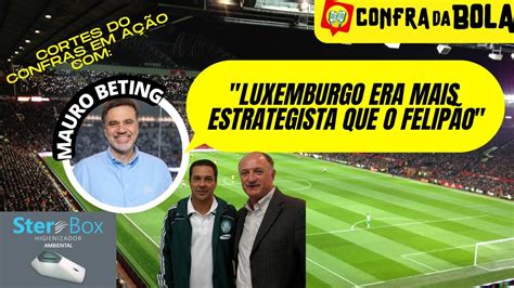 MAURO BETING ABEL FERREIRA LUXEMBURGO E FELIPÃO CADA UM DA SUA