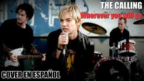 The Calling Wherever You Will Go Cover En Español Youtube