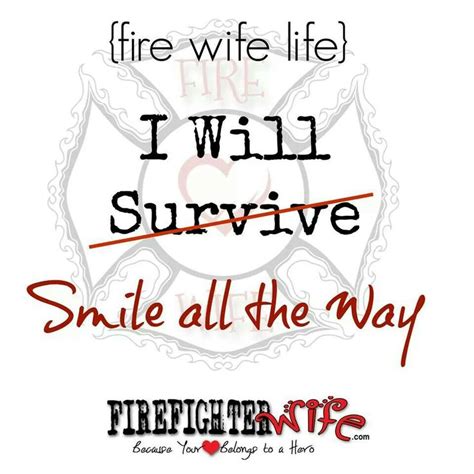 Pin By Becky Yenchik On Quotes Fire Wife Wife Life Firefighter Wife