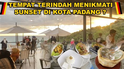 Hills Caffee Padang Tempat Terindah Melihat Sunset Kota Padang Yang