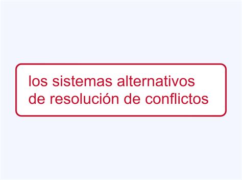 Los Sistemas Alternativos De Resolución De Mind Map