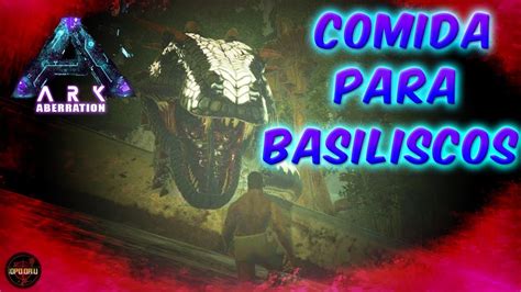 Ark Aberration Comida Para Basiliscos Gameplay Espa Ol Youtube