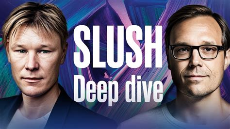 Slush Deep Dive mistä kaikki alkoi ja minne olemme menossa YouTube