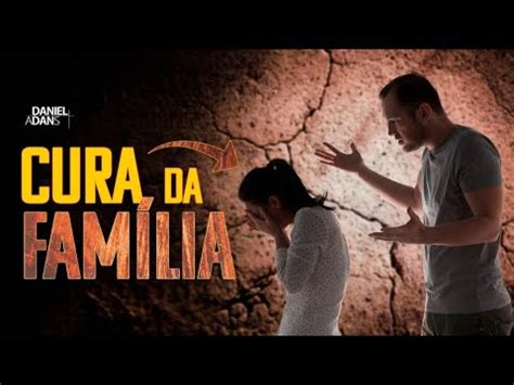 CAMPANHA DE CLAMOR E ORAÇÃO CURA DA FAMÍLIA Dia 4 Daniel Adans