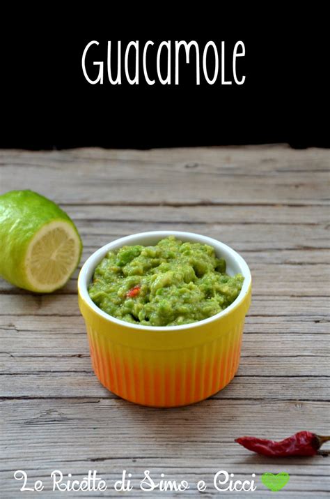 Guacamole Ricetta Semplice Le Ricette Di Simo E Cicci