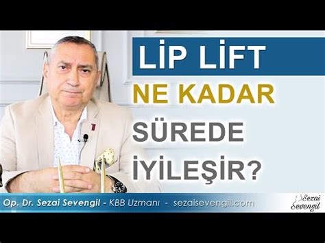 Liplift Ne Kadar Sürede İyileşir Op Dr Sezai Sevengil KBB Uzmanı