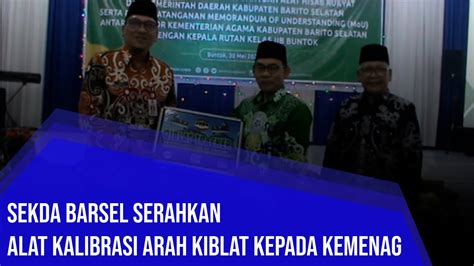 Sekda Barsel Serahkan Alat Kalibrasi Arah Kiblat Kepada Kemenag Youtube