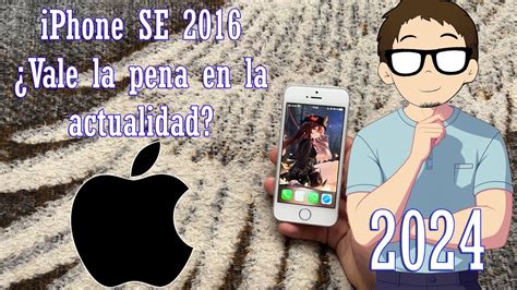 iPhone SE 2016 en Pleno 2024 Aún Vale la Pena YouTube