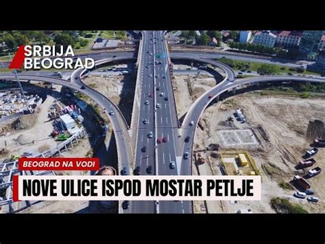 Beograd Na Vodi Nove Ulice U Izgradnji Ispod Mostar Petlje