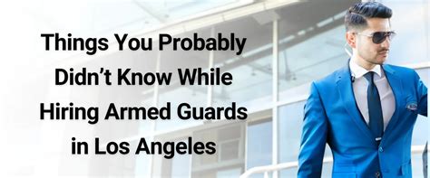 Things You Probably Didn’t Know While Hiring Armed Guards In LA ...