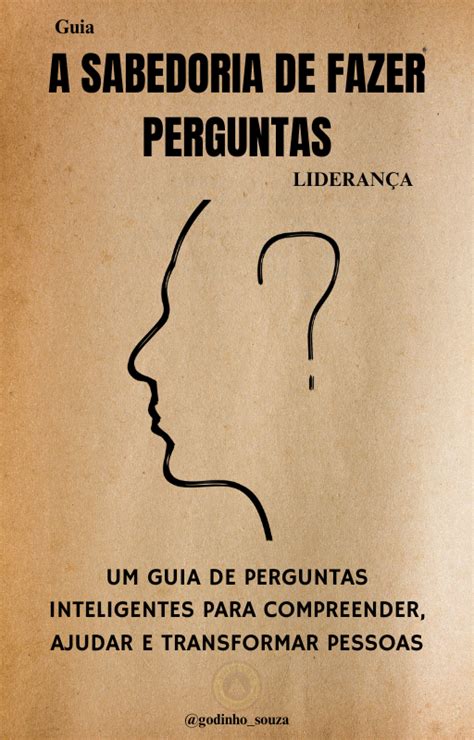 A Sabedoria De Fazer Perguntas Luiz Henrique Godinho De Souza Hotmart