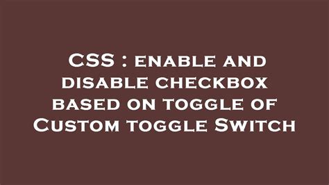 Css Enable And Disable Checkbox Based On Toggle Of Custom Toggle