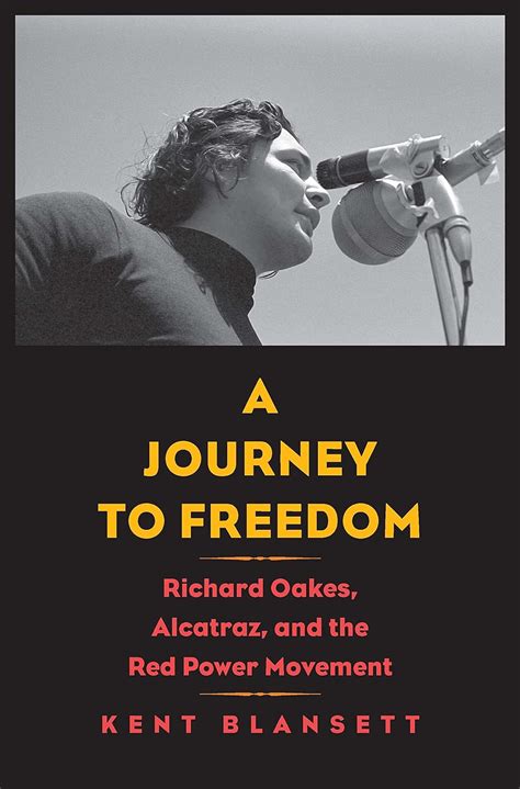 A Journey To Freedom Richard Oakes Alcatraz And The Red Power