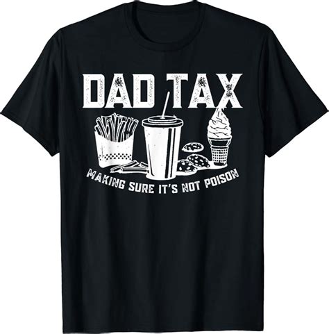 Hot Trending T Shirt With Dad Tax Making Sure It S Not Poison Funny Fathers Day Papa Design
