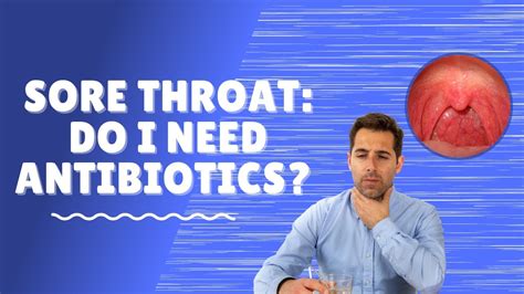 Sore Throat Do I Need Antibiotics Youtube