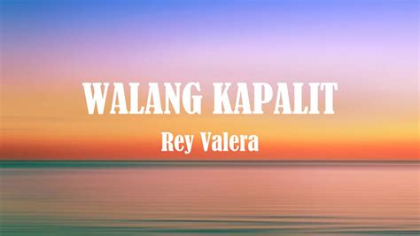 Rey Valera Walang Kapalit Lyrics Wag Magtaka Kung Ako Ay Di