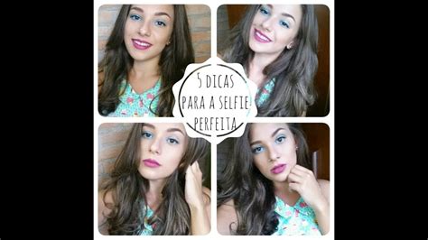 Dicas Para Uma Selfie Perfeita Youtube