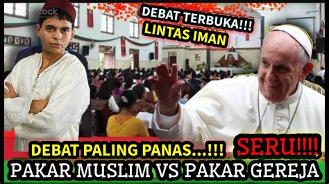 LIVE DEBAT LINTAS IMAN ISLAM VS KRISTEN YouTube