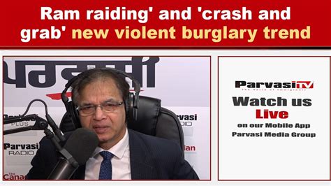 Ram Raiding And Crash And Grab New Violent Burglary Trend Parvasi