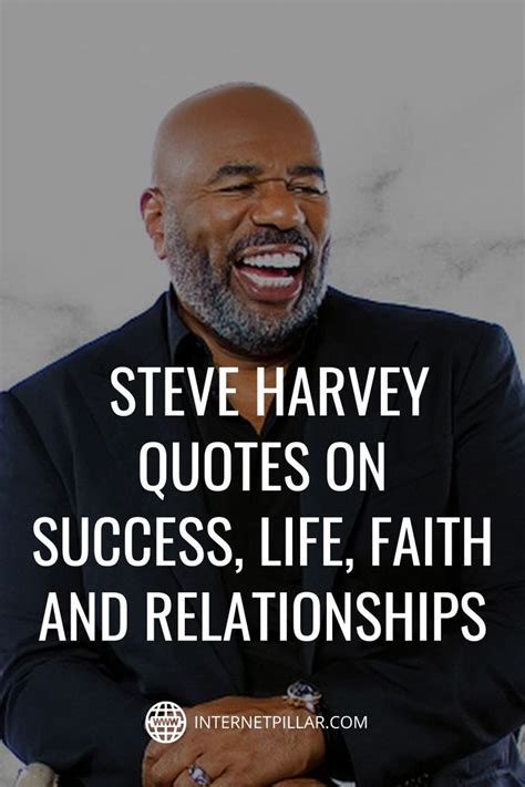 Best Steve Harvey Quotes On Success Life And Faith Steve Harvey