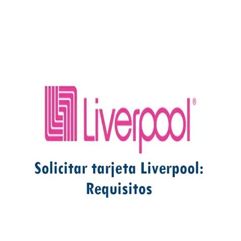 Solicitar Tarjeta Liverpool Requisitos Elyex