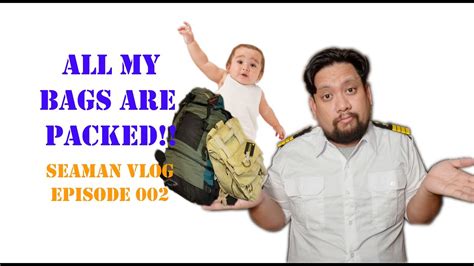 All My Bags Are Packed Seaman Vlog 002 Youtube