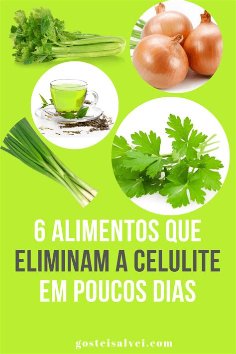 6 Alimentos Que Eliminam A Celulite Em Poucos Dias GosteiSalvei