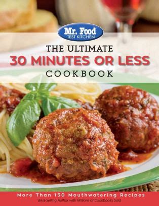 Mr. Food Test Kitchen - The Ultimate 30 Minutes or Less Cookbook: More ...