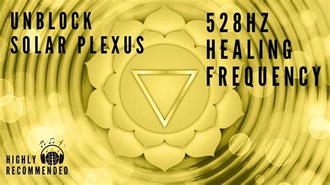 The Solfeggio Chakra Healing 528 Hz Solar Plexus Unblocking Daily